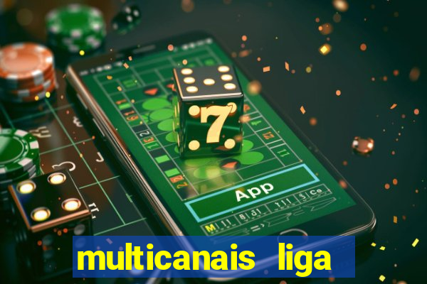 multicanais liga dos campees